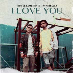 Tito El Bambino Ft. Jay Wheeler – I Love You